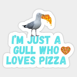 I'm Just a Gull Who Loves Pizza Sticker